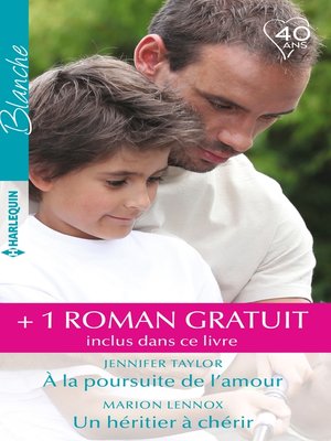 cover image of À la poursuite de l'amour--Un héritier à chérir--Le meilleur des remèdes
